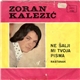Zoran Kalezić - Ne Šalji Mi Tvoja Pisma / Rastanak